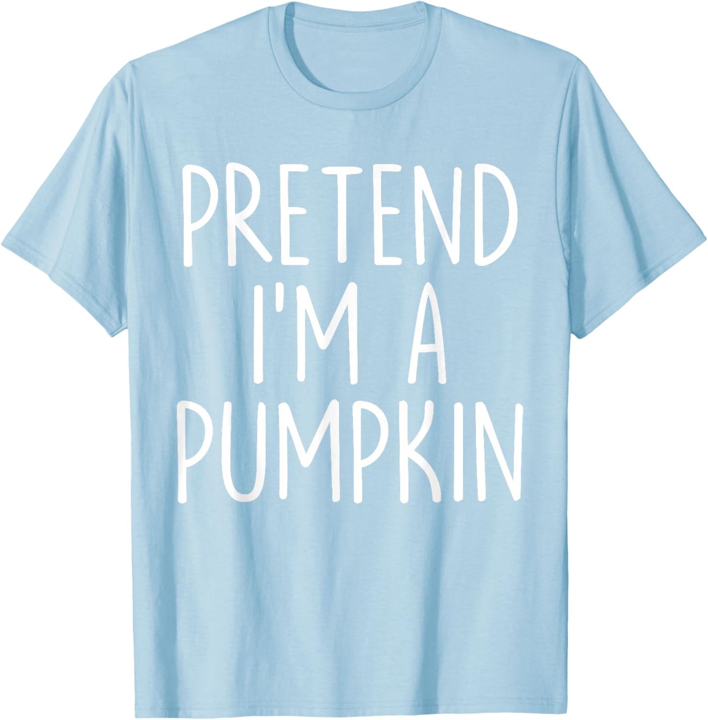 Pretend I'm A Pumpkin Halloween Couples Costume Matching T-Shirt - T-Shirt | Light Blue