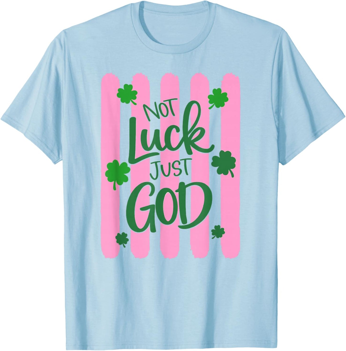 Christian St Patricks Day Not Luck Just God Clover T-Shirt - T-Shirt | Light Blue