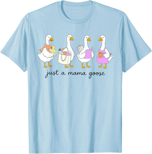 Just a Mama Goose, Mama Goose T-Shirt - T-Shirt | Light Blue