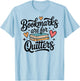 Bookmarks are for Quitters Funny Librarian Library Reading T-Shirt - T-Shirt | Light Blue