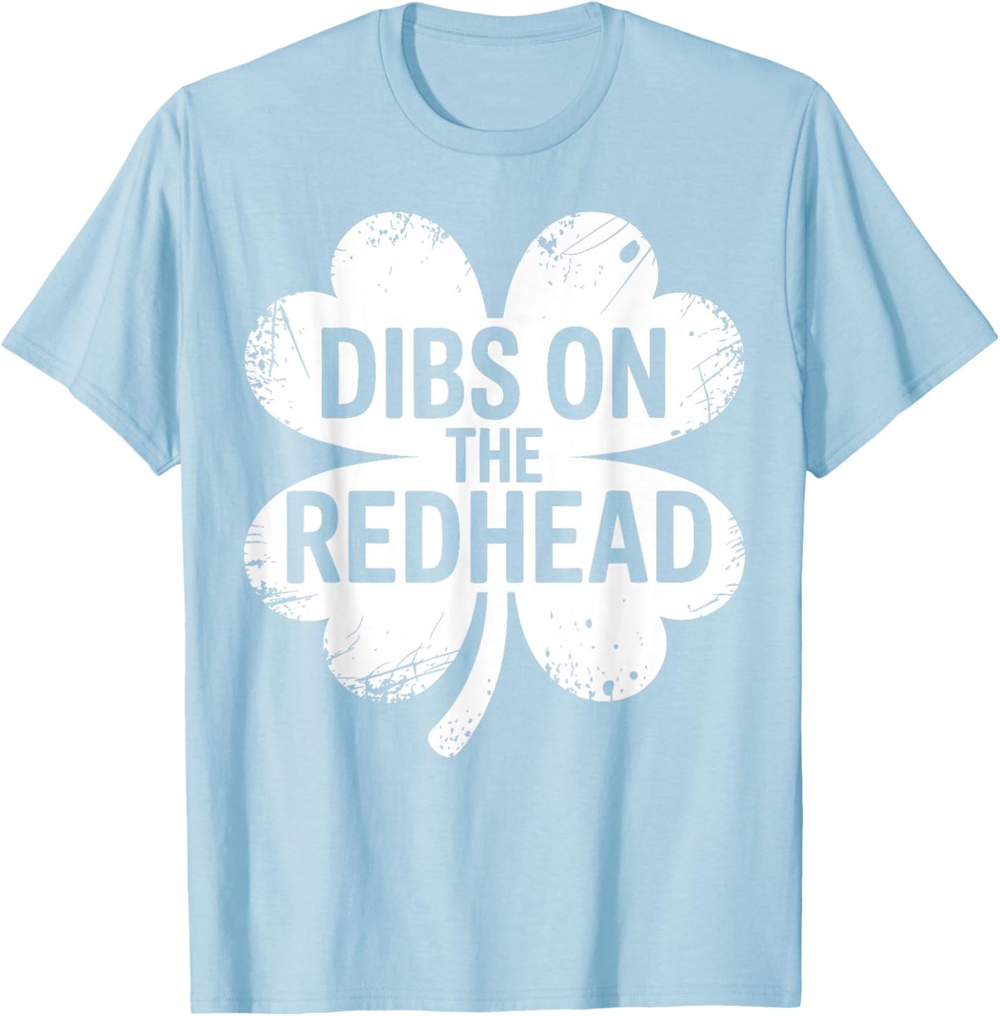 Dibs on The Redhead for Irish Men Women St Patricks Day T-Shirt - T-Shirt | Light Blue