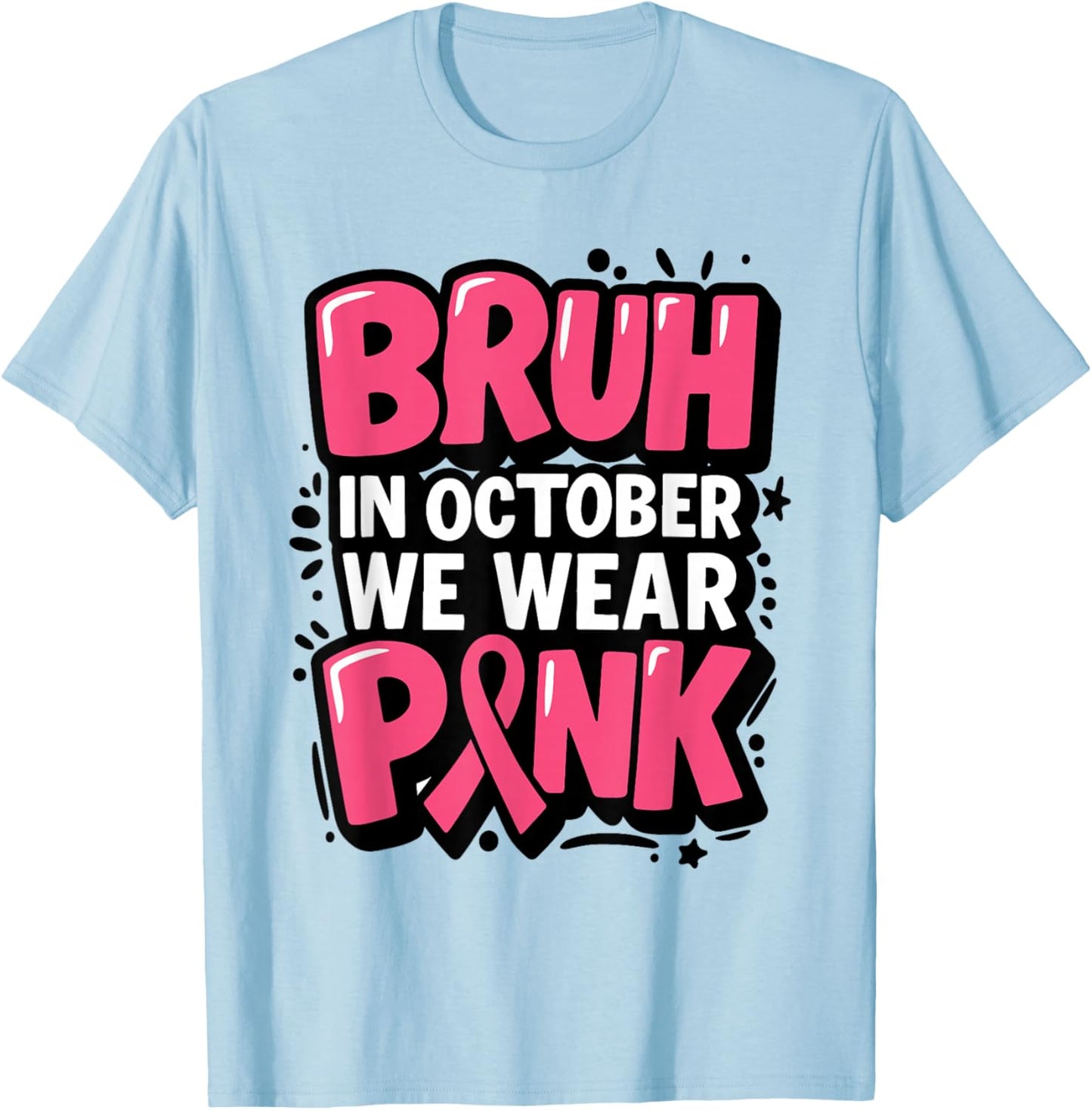 Breast Cancer Bruh in October We Wear Pink Toddler Boys Kids T-Shirt - T-Shirt | Light Blue