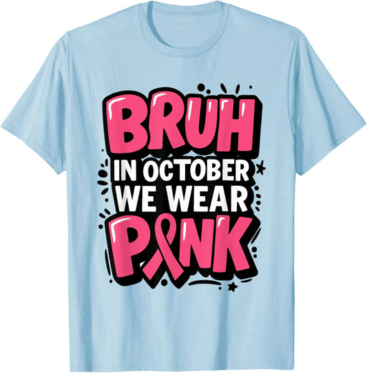 Breast Cancer Bruh in October We Wear Pink Toddler Boys Kids T-Shirt - T-Shirt | Light Blue