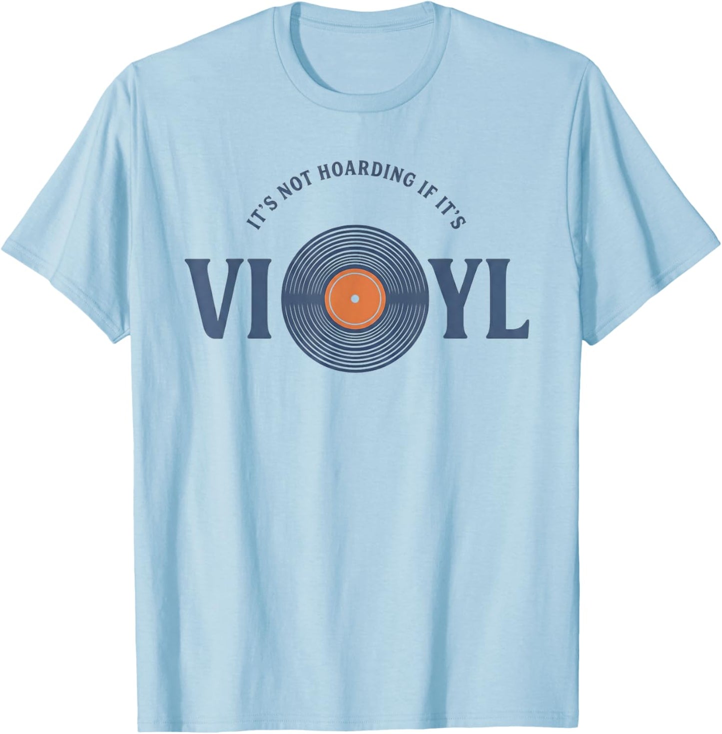 Vinyl Records Lovers It's Not Hoarding If It's Vinyl T-Shirt - T-Shirt | Light Blue