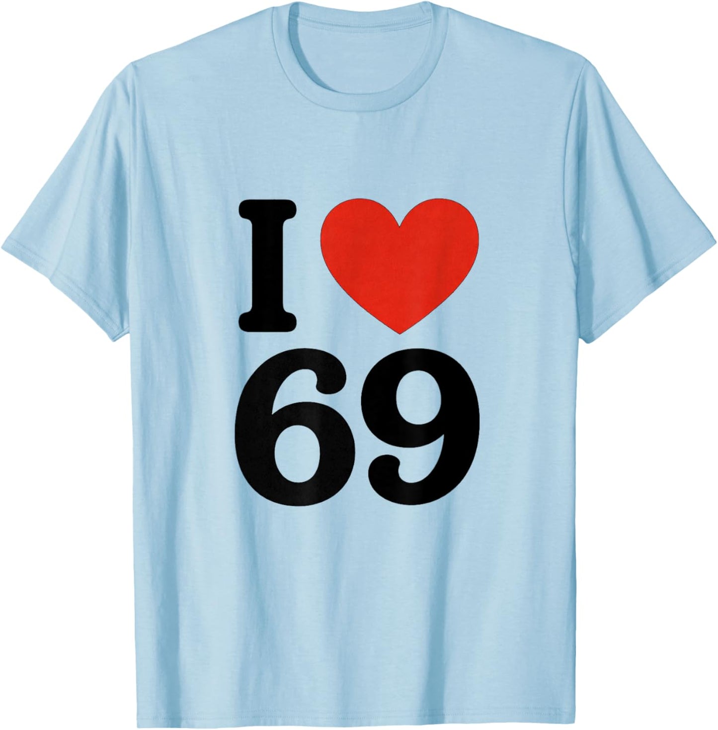 I Love 69 T-Shirt - T-Shirt | Light Blue