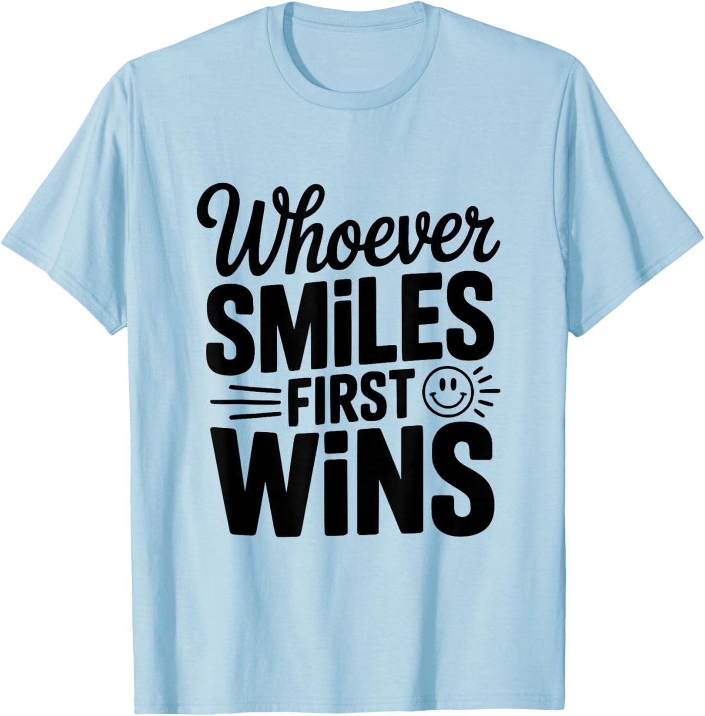 Whoever Smiles First Wins Hilarious Competition T-Shirt - T-Shirt | Light Blue