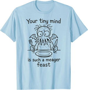 Tiny Mind Meager Feast, Sarcastic Cartoon Cthulhu T-Shirt - T-Shirt | Light Blue