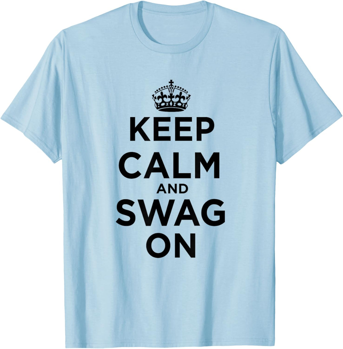 Keep Calm and Swag On T-Shirt - T-Shirt | Light Blue