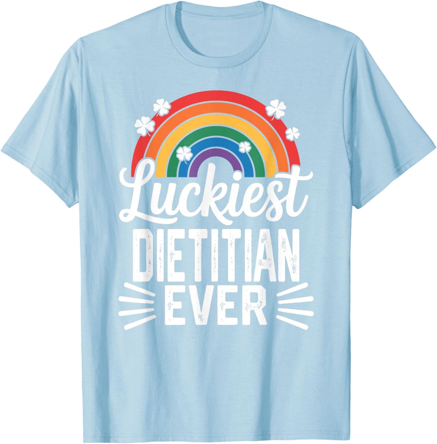 Luckiest Dietitian Ever St Patricks Day Rainbow Shamrock T-Shirt - T-Shirt | Light Blue