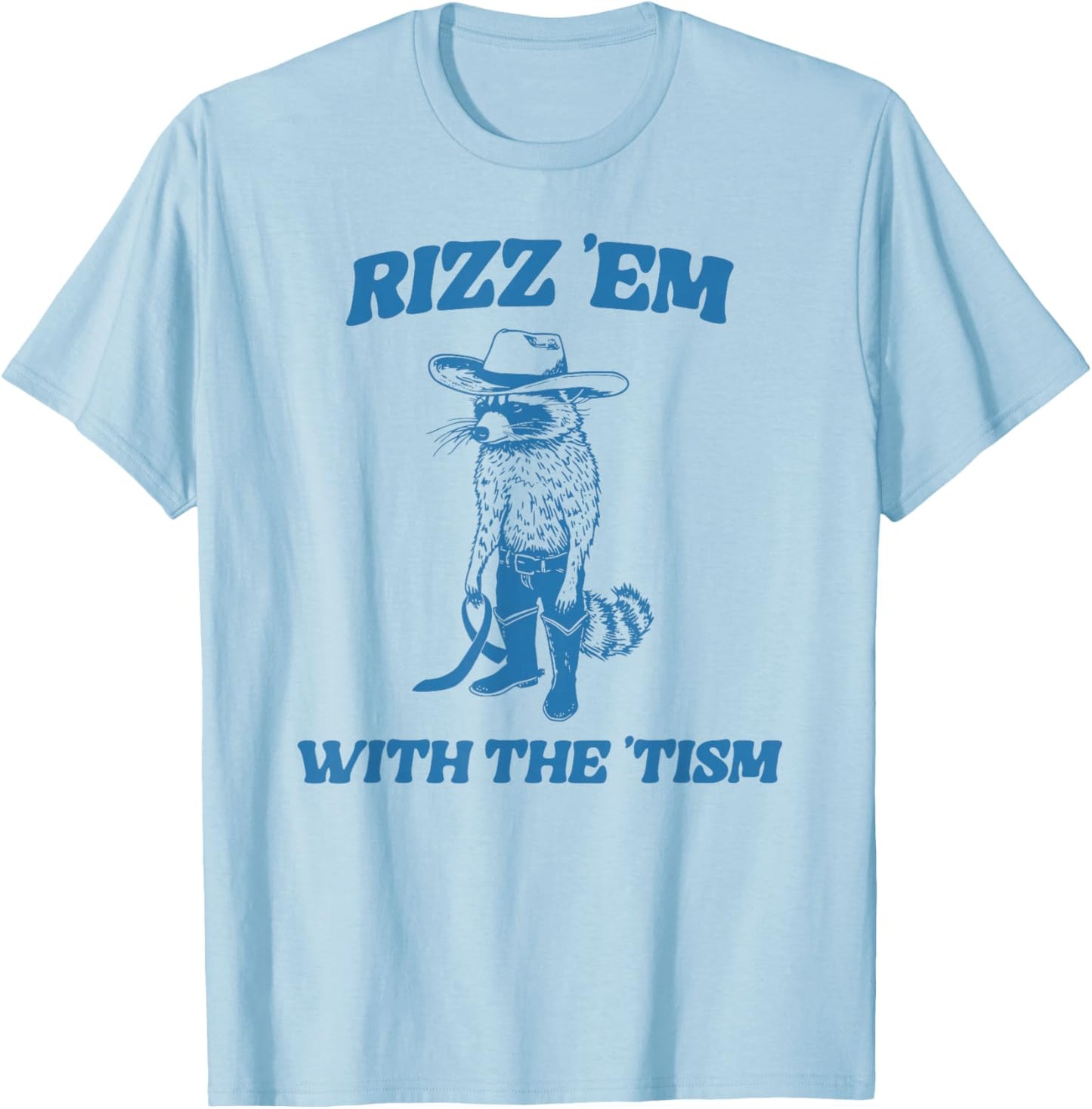 Rizz 'Em with The Tism Raccoon Autism Awareness Funny Meme T-Shirt - T-Shirt | Light Blue