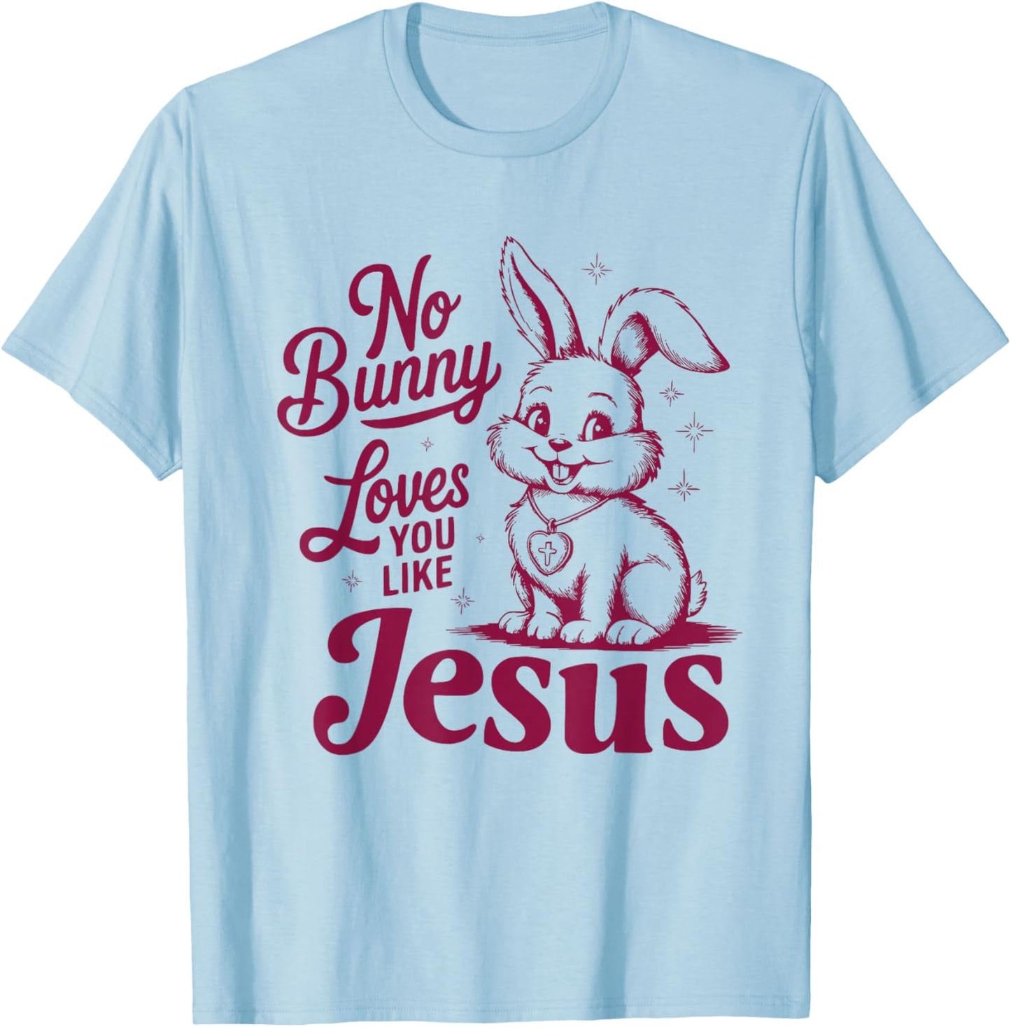 No Bunny Loves You Like Jesus Cute Christian Easter Faith T-Shirt - T-Shirt | Light Blue
