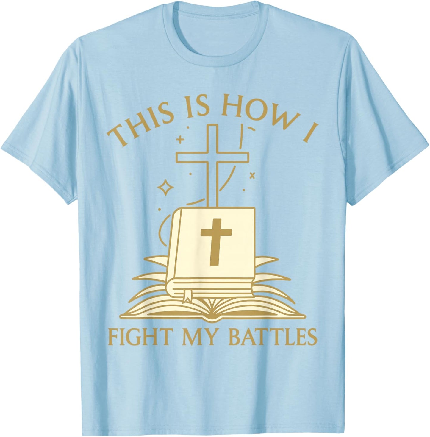 This is How I Fight My Battles Bible Cross Graphic T-Shirt - T-Shirt | Light Blue