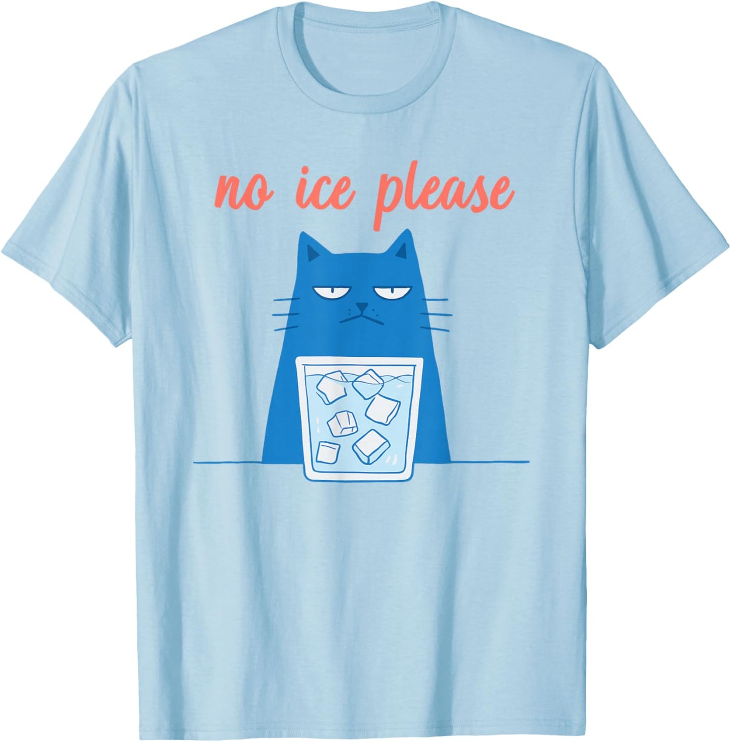 Funny No Ice Please Meme T-Shirt - T-Shirt | Light Blue