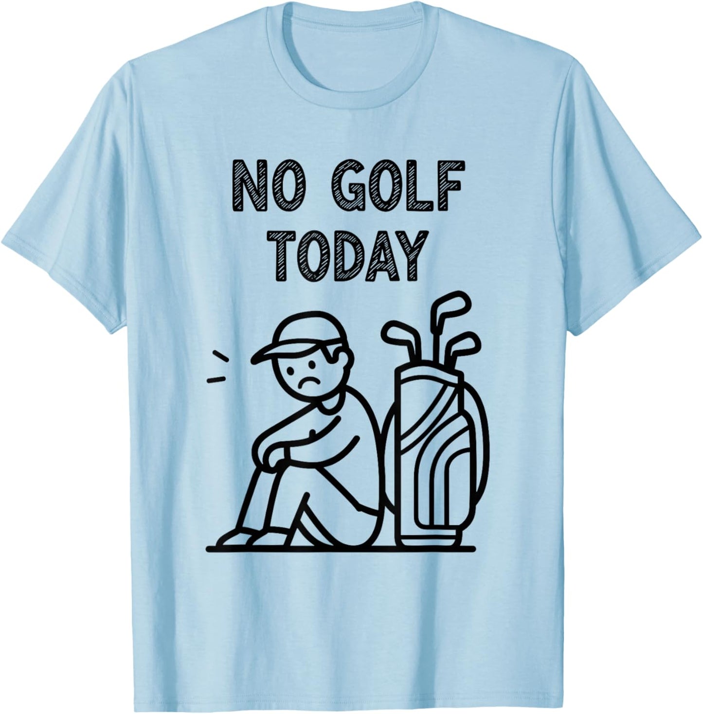 No Golf Today Funny Sad Golfer Women and Kids T-Shirt - T-Shirt | Light Blue