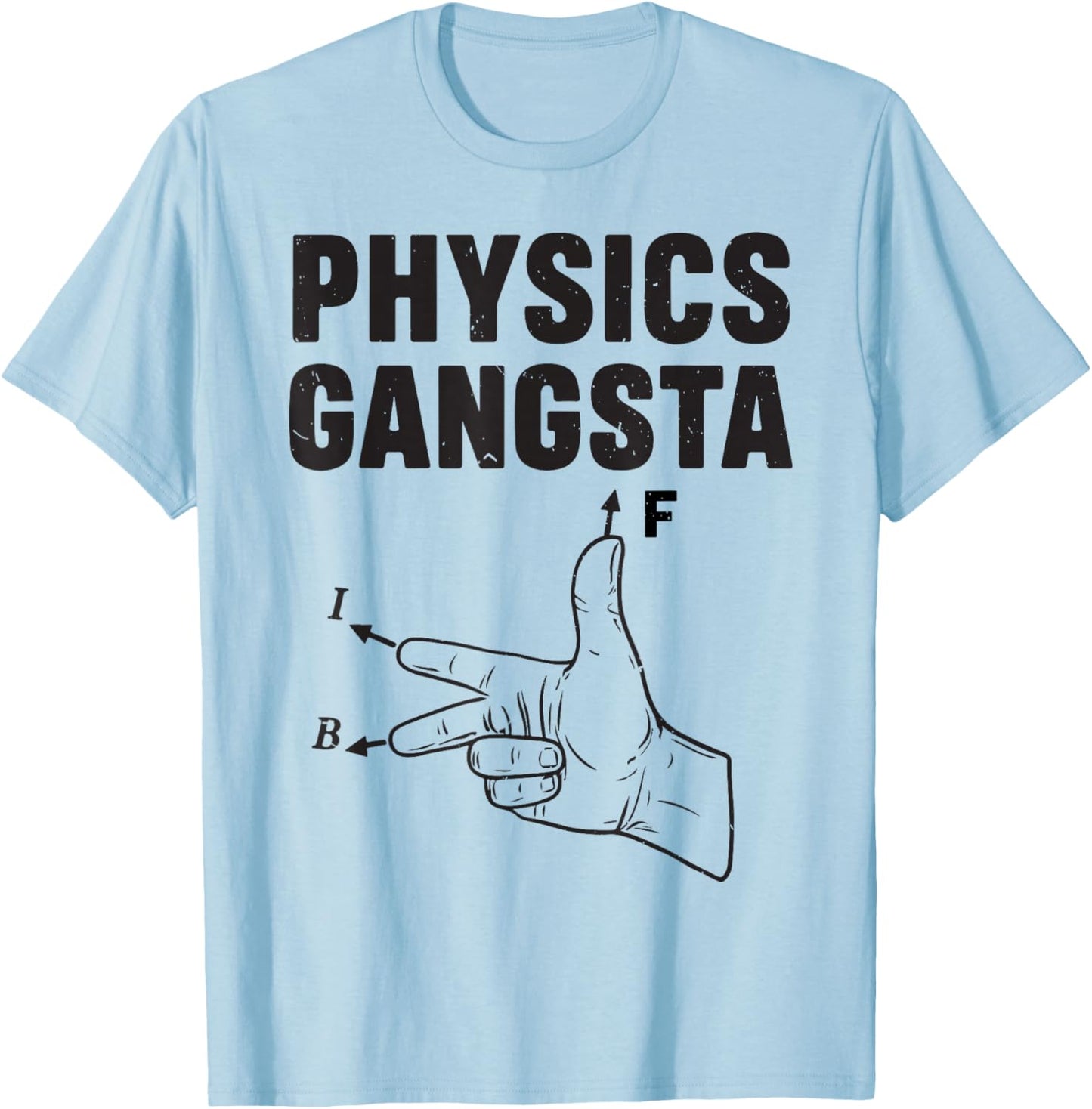 Funny Physics Gangsta Physics Joke STEM Pun Physical Teacher T-Shirt - T-Shirt | Light Blue