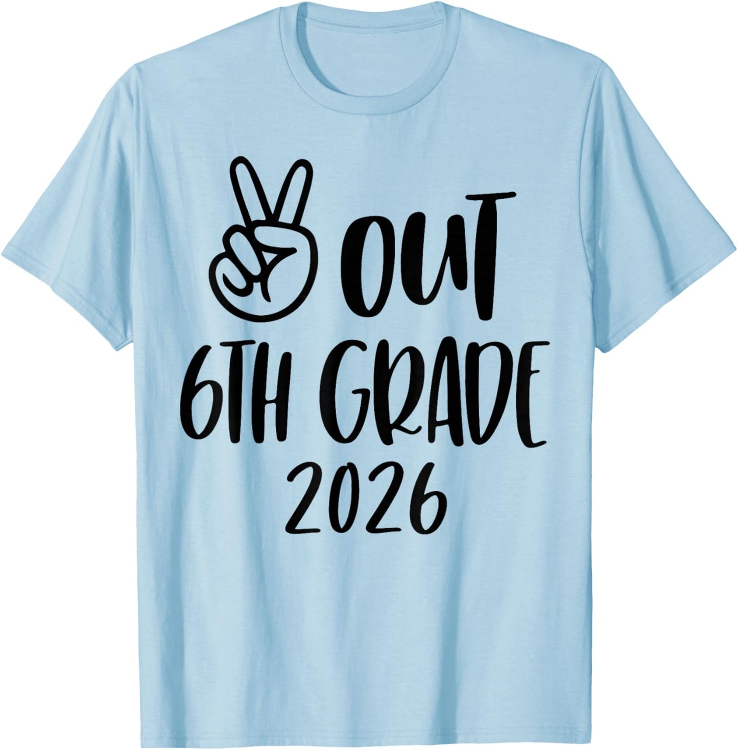 Peace Out 6th Grade 2026, Last Day of School T-Shirt - T-Shirt | Light Blue