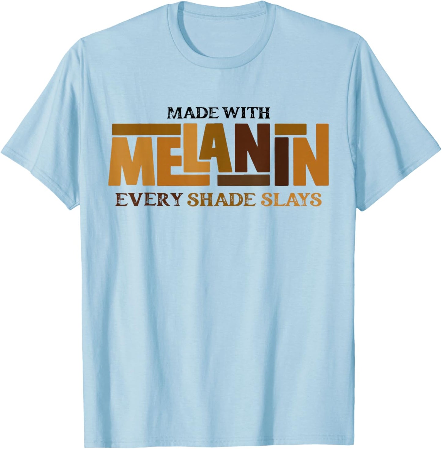 Melanin Every Shade Slays Natural Hair Afro Black History T-Shirt - T-Shirt | Light Blue