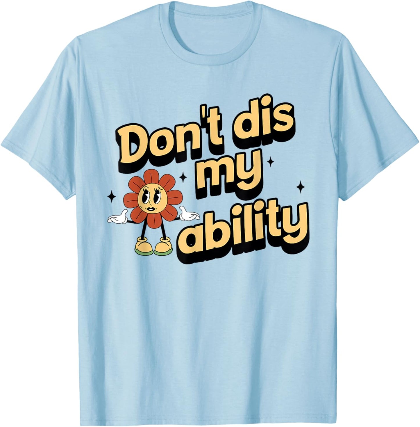 Don't dis My Ability Funny Design T-Shirt - T-Shirt | Light Blue