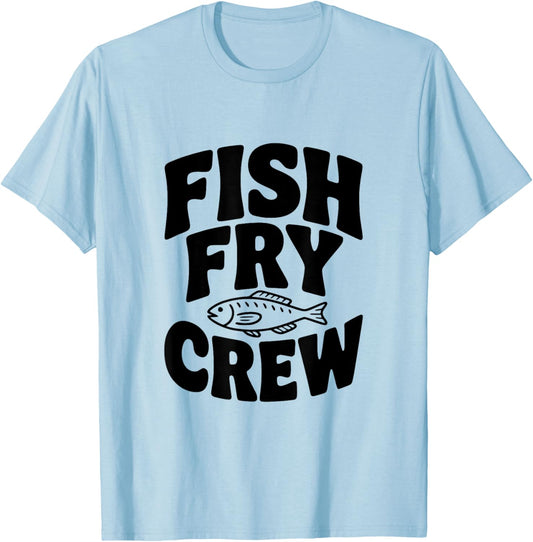 Fish Fry Crew Fishing Lovers Fun Team T-Shirt - T-Shirt | Light Blue