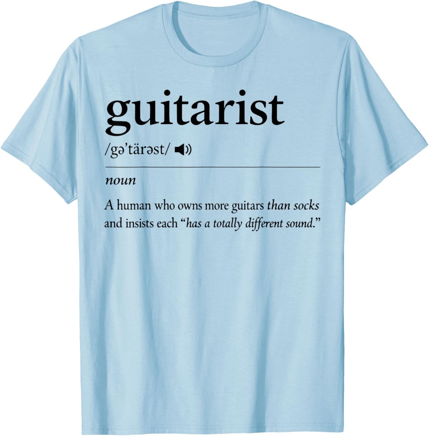 Guitarist Definition Owns More Guitars Than Socks Funny T-Shirt - T-Shirt | Light Blue