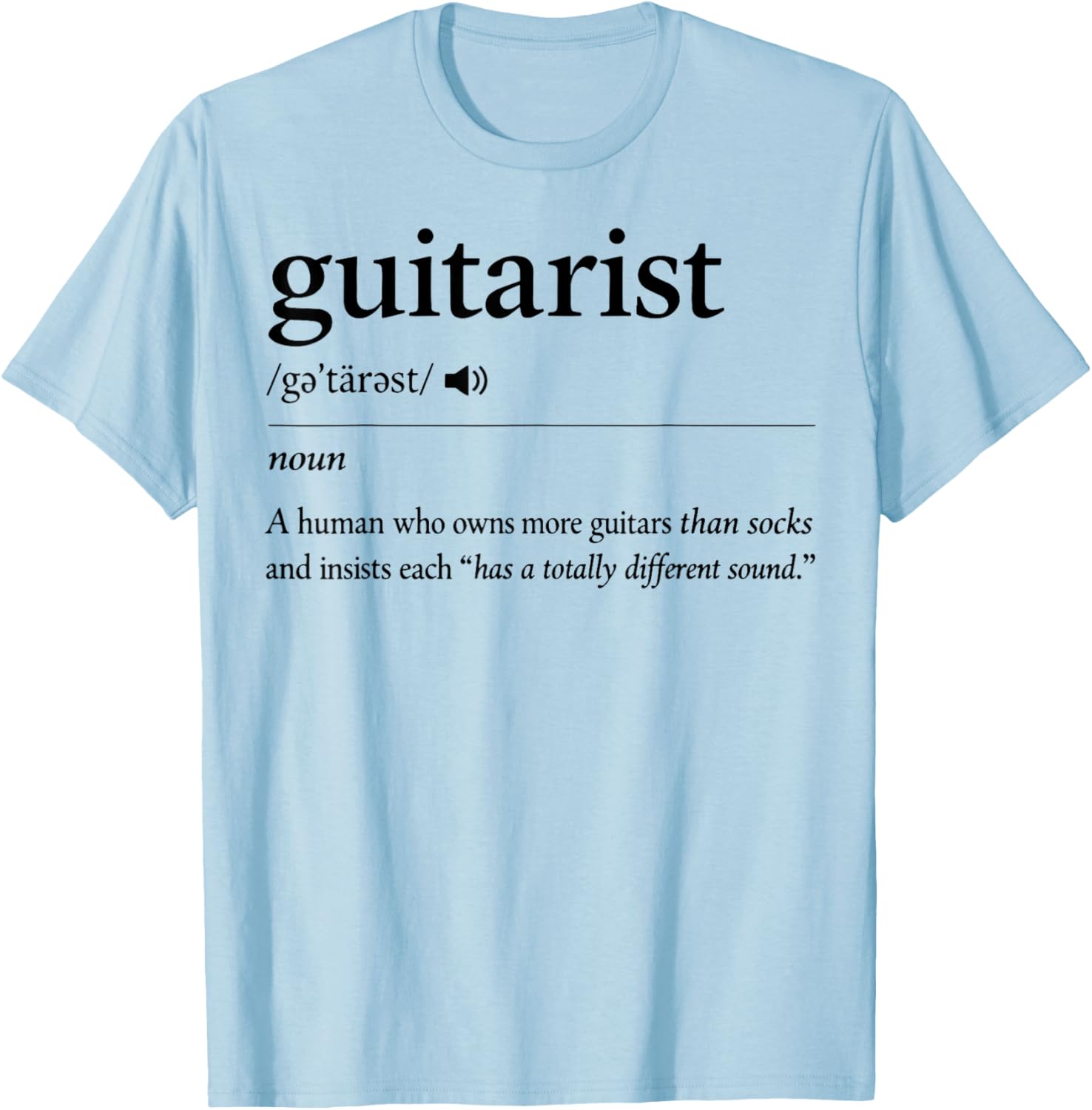 Guitarist Definition Owns More Guitars Than Socks Funny T-Shirt - T-Shirt | Light Blue