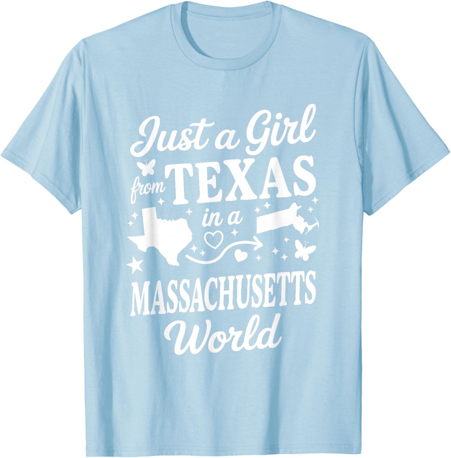 Just A Girl from Texas in A Massachusetts World T-Shirt - T-Shirt | Light Blue