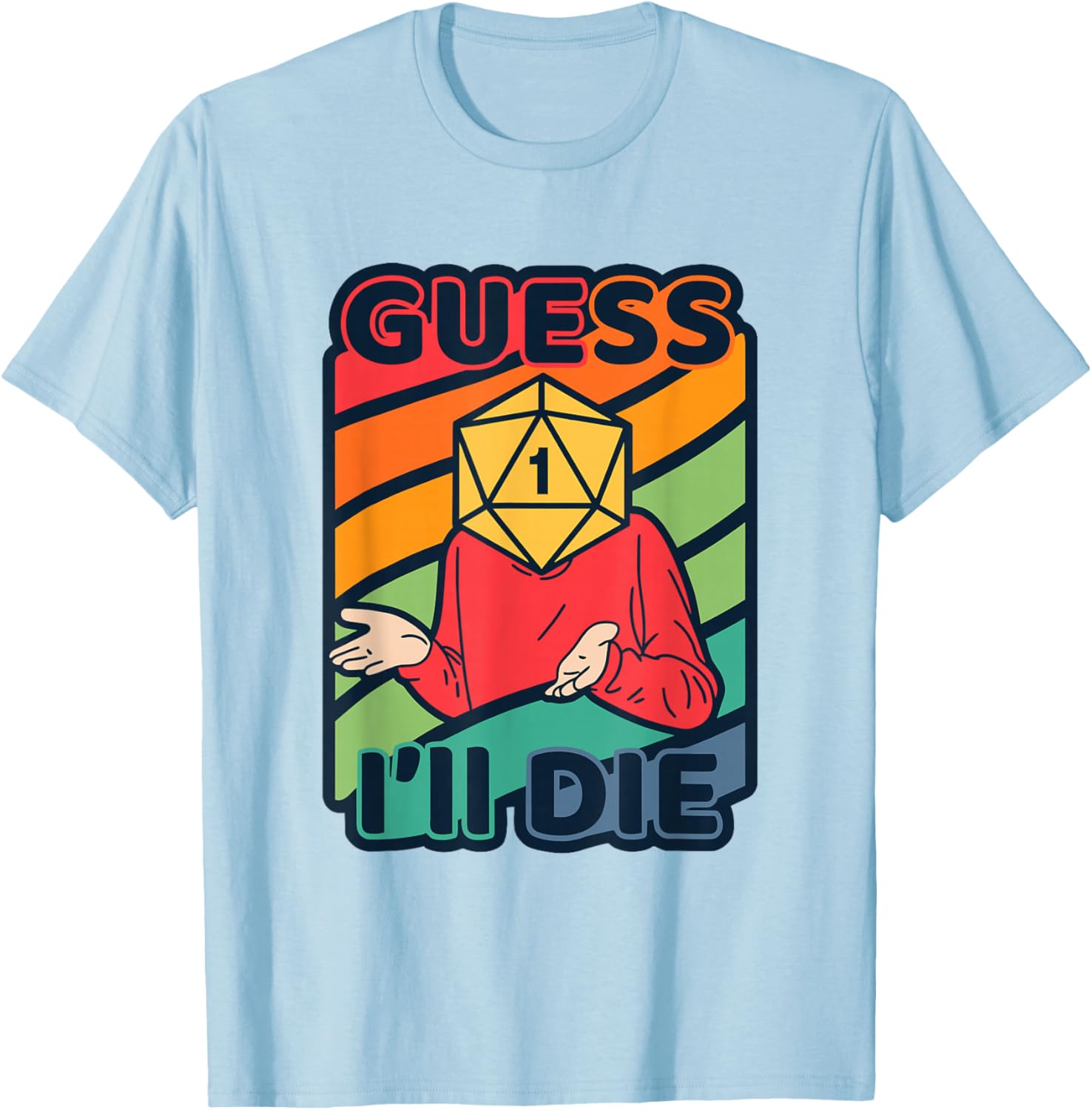 Guess Ill Die D20 Dice Tabletop Role Playing Gamer Meme T-Shirt - T-Shirt | Light Blue