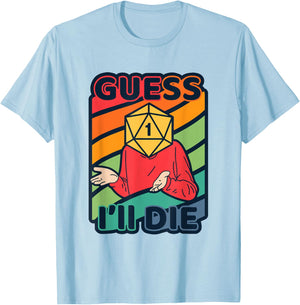Guess Ill Die D20 Dice Tabletop Role Playing Gamer Meme T-Shirt - T-Shirt | Light Blue