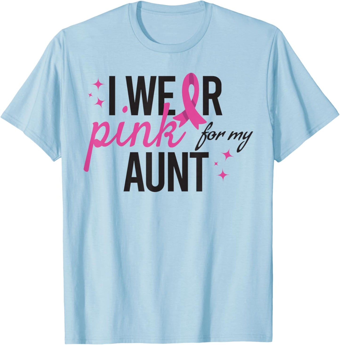 I Wear Pink for My Aunt Breast Cancer Awareness T-Shirt - T-Shirt | Light Blue