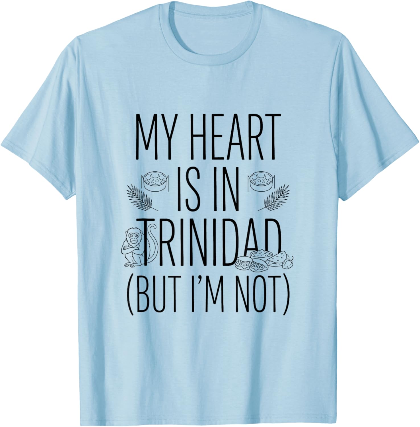 My Heart is in Trinidad (But I Am Not) - Trinidadian T-Shirt - T-Shirt | Light Blue