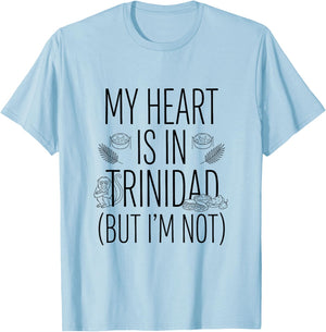 My Heart is in Trinidad (But I Am Not) - Trinidadian T-Shirt - T-Shirt | Light Blue