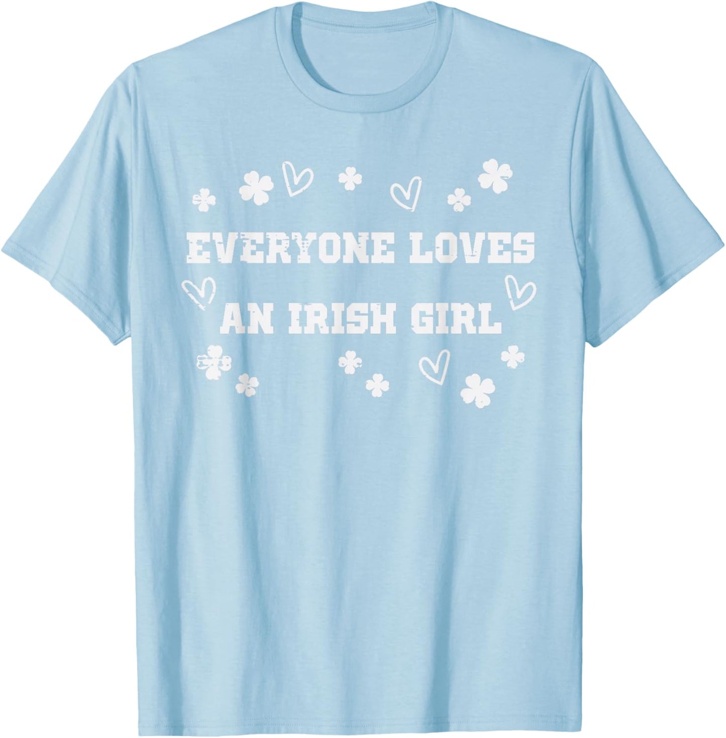 St Patricks Day Everyone Loves Irish Girl Women Men Kids T-Shirt - T-Shirt | Light Blue