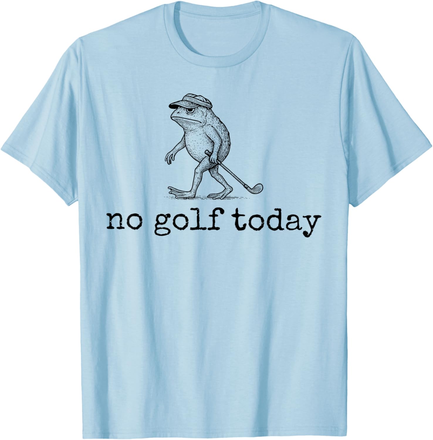 Funny Frog Golfer No Golf Today Men Women T-Shirt - T-Shirt | Light Blue
