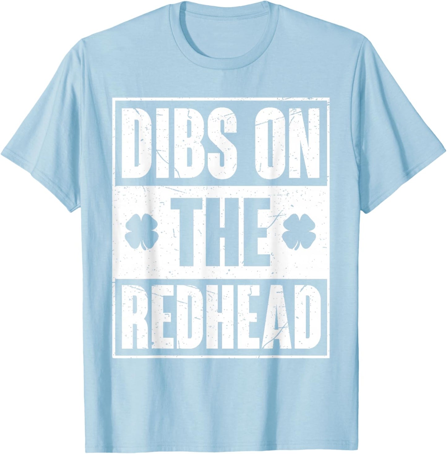 Funny Irish St Patricks Day Shamrock Dibs On The Redhead T-Shirt - T-Shirt | Light Blue
