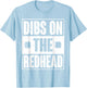 Funny Irish St Patricks Day Shamrock Dibs On The Redhead T-Shirt - T-Shirt | Light Blue