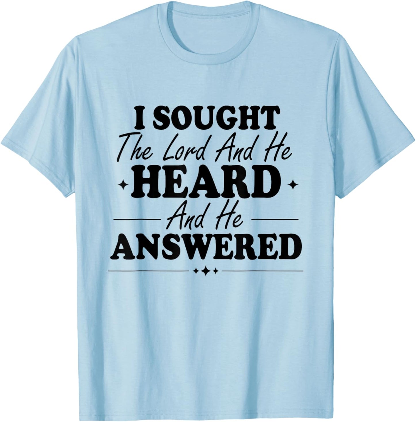 I Sought The Lord and He Heard and Answered Faith Christian T-Shirt - T-Shirt | Light Blue