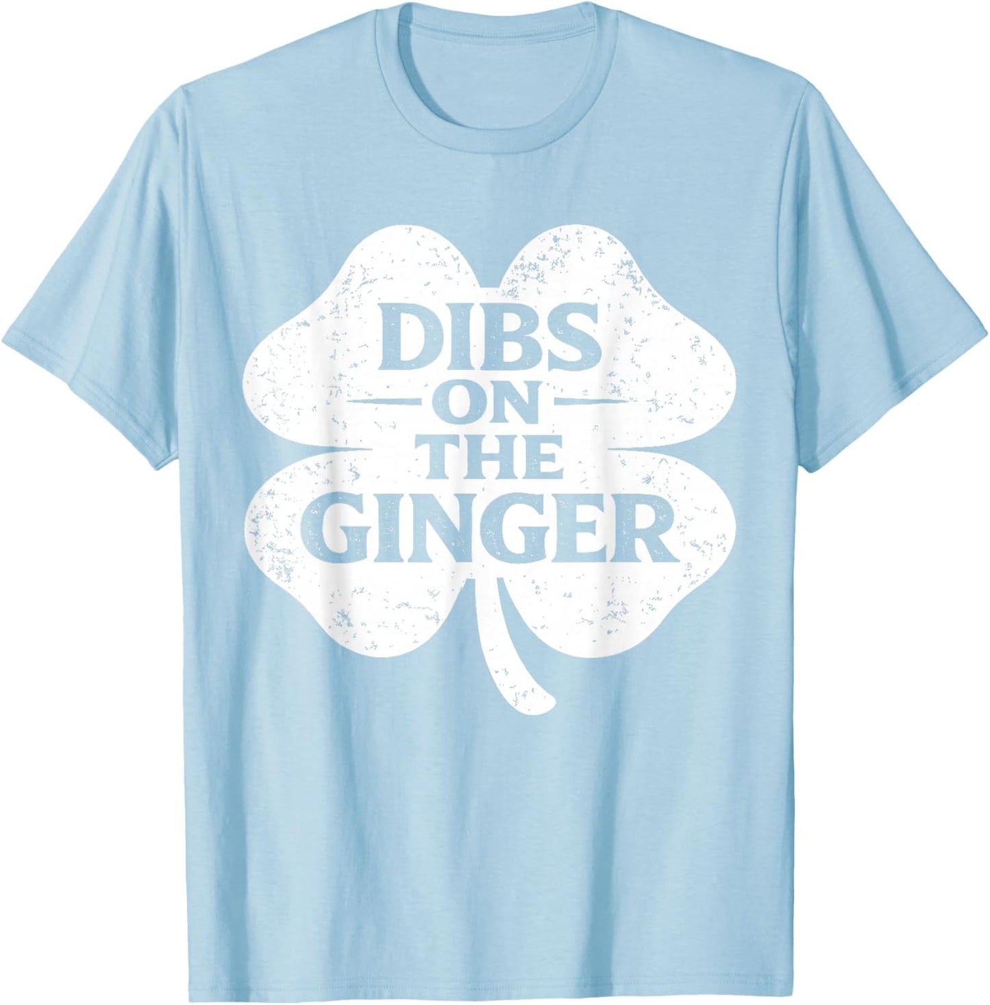 Dibs On The Ginger Funny Redhead St Patricks Day Irish T-Shirt - T-Shirt | Light Blue