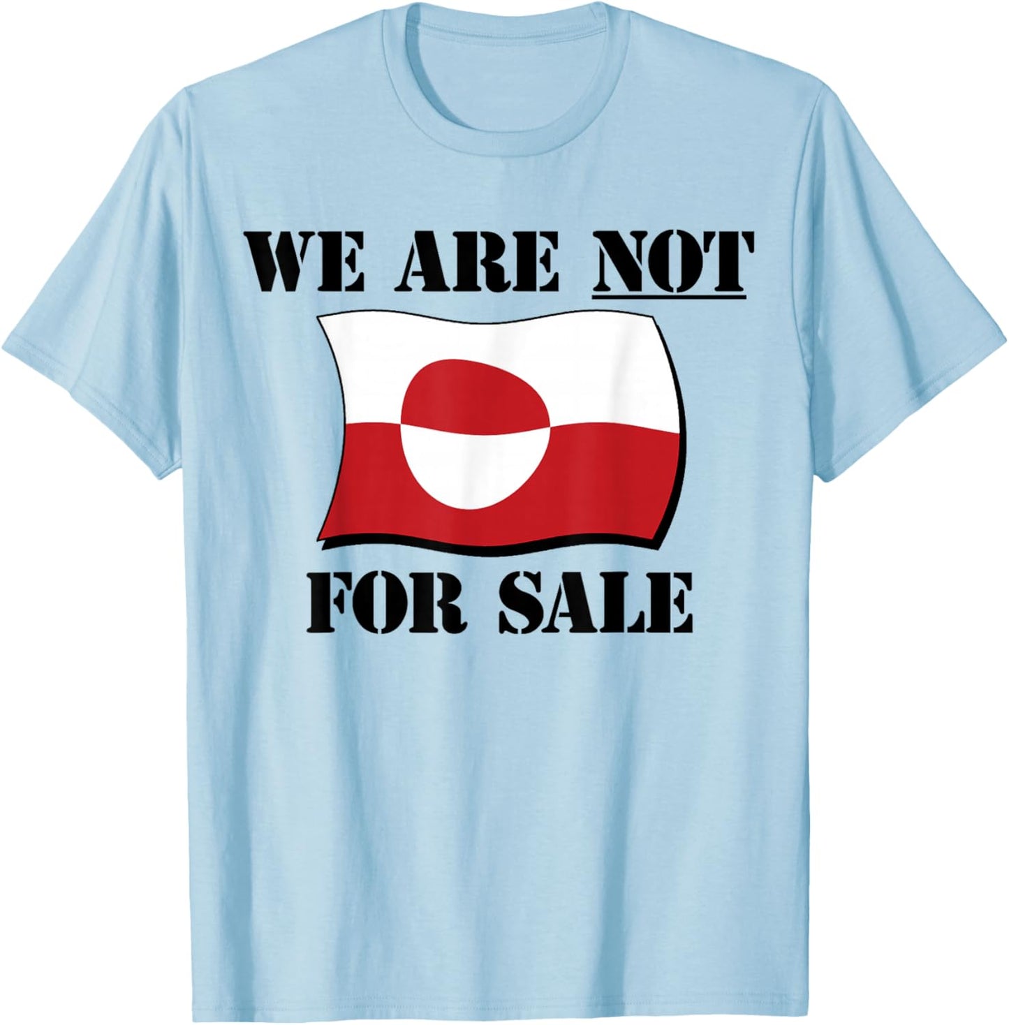 Greenland Not for Sale - Make America Go Away - Anti USA T-Shirt - T-Shirt | Light Blue