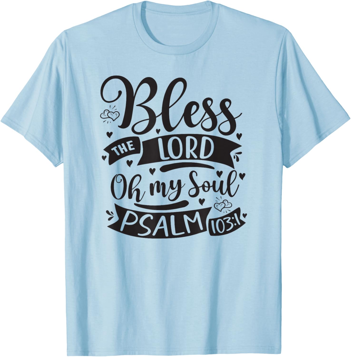 Bless The Lord Oh My Soul – Psalm 103:1 T-Shirt - T-Shirt | Light Blue