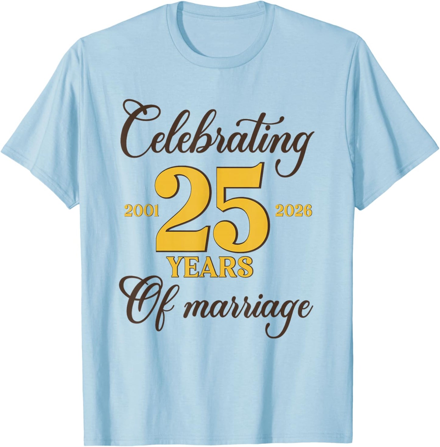Funny 25 Years of Marriage 2001 25th Wedding Anniversary T-Shirt - T-Shirt | Light Blue