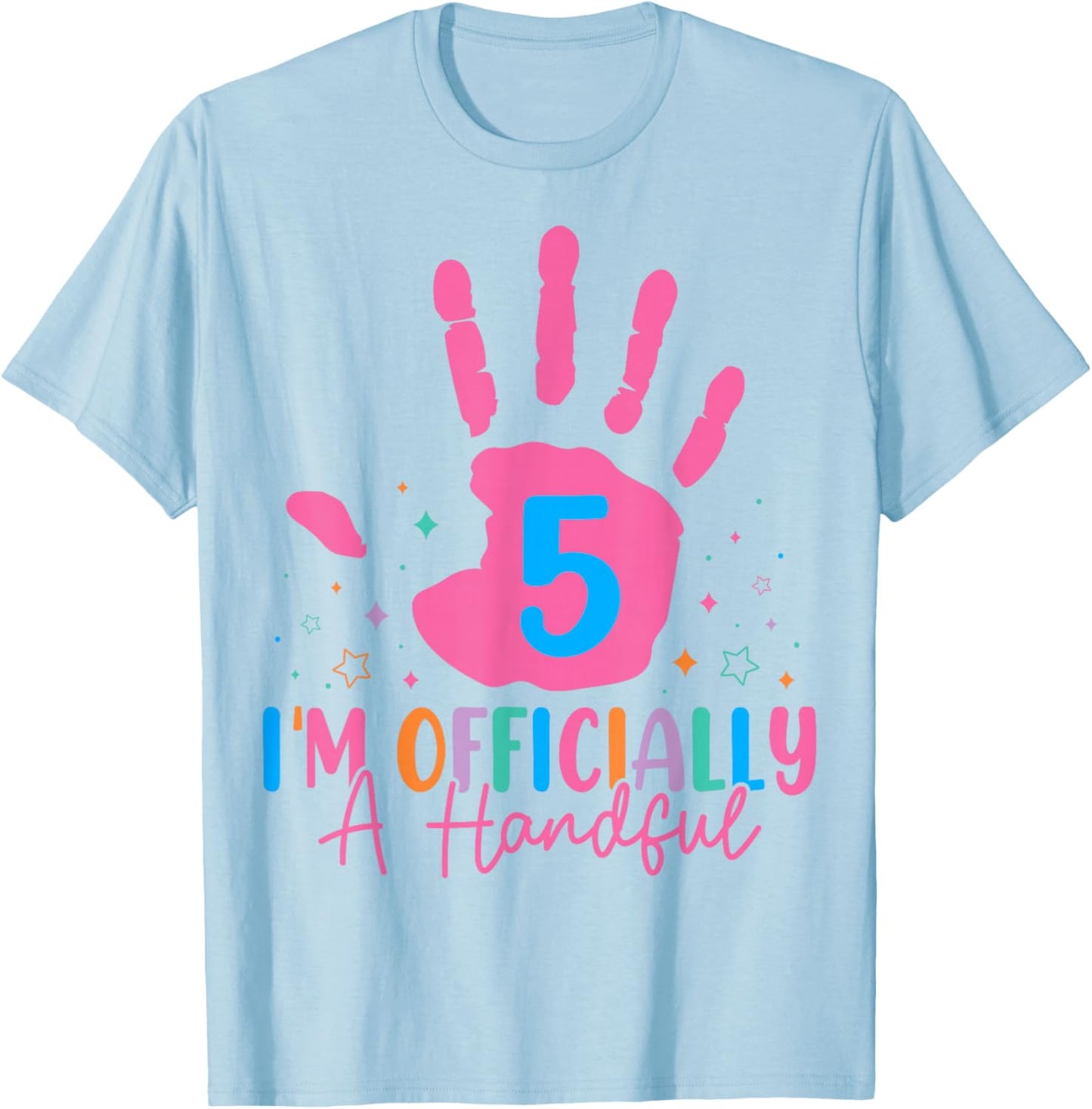 Kids I'm Officially A Handful Five 5th Birthday Girls Boys T-Shirt - T-Shirt | Light Blue