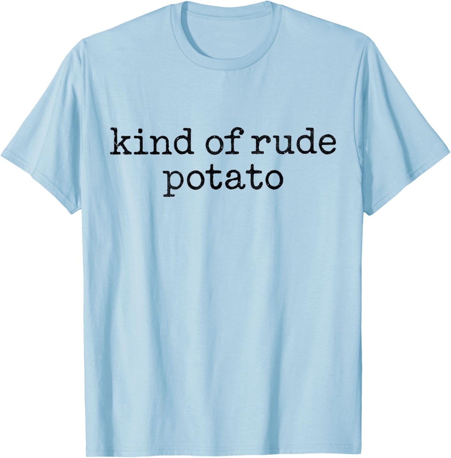 Matching Funny Sweet Potato Kind of Rude Potato Gifts T-Shirt - T-Shirt | Light Blue