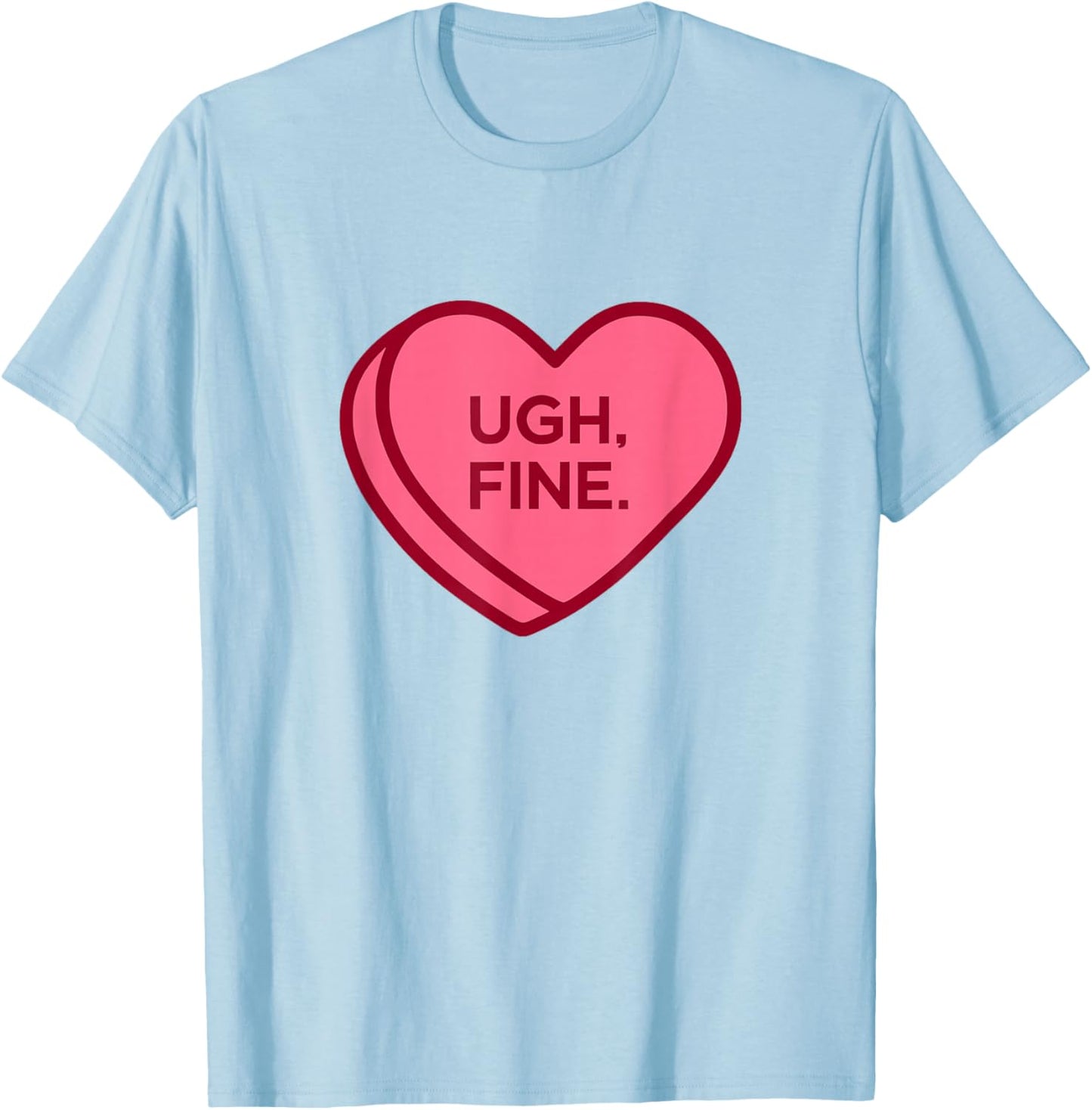 Ugh Fine Anti Valentines Day Sarcastic Heart T-Shirt - T-Shirt | Light Blue