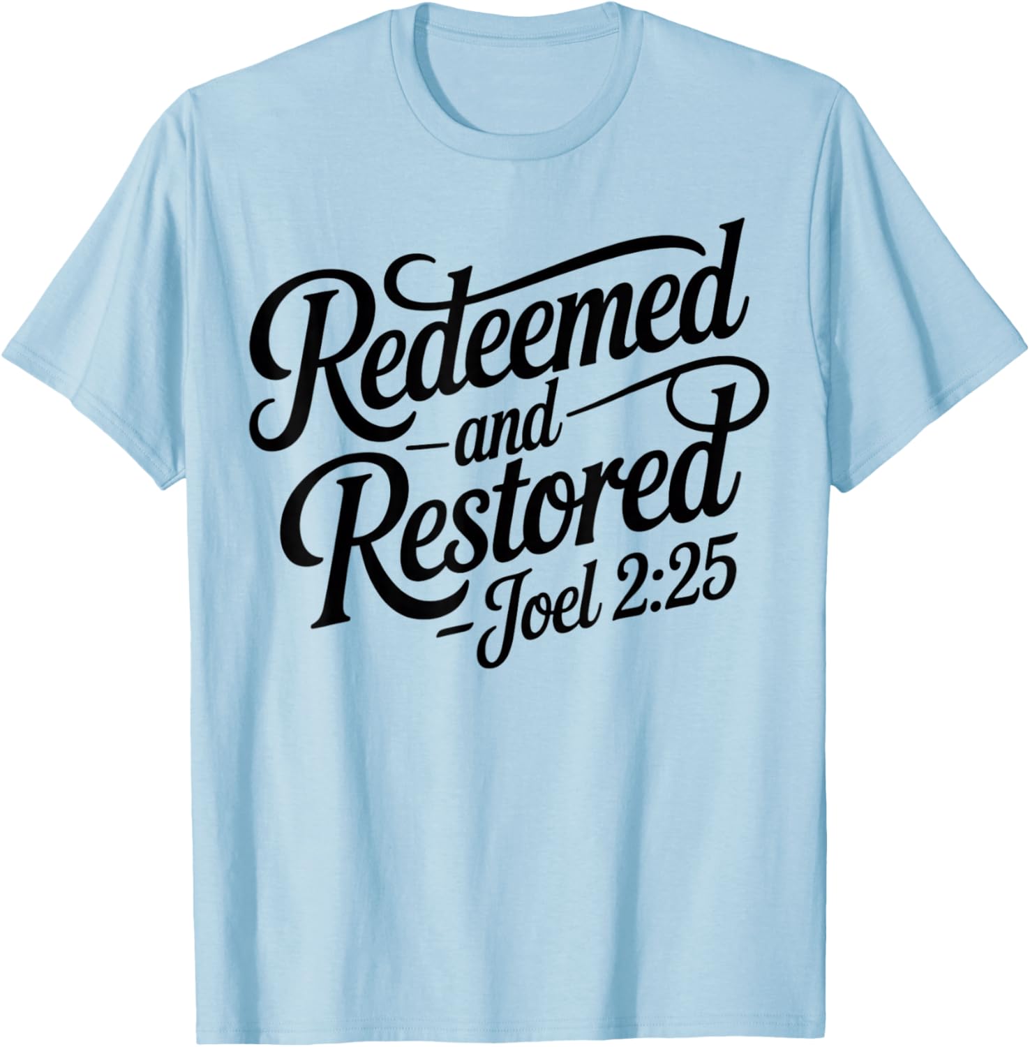 Christian Saved Redeemed and Restored Joel 2:25 Christ Jesus T-Shirt - T-Shirt | Light Blue