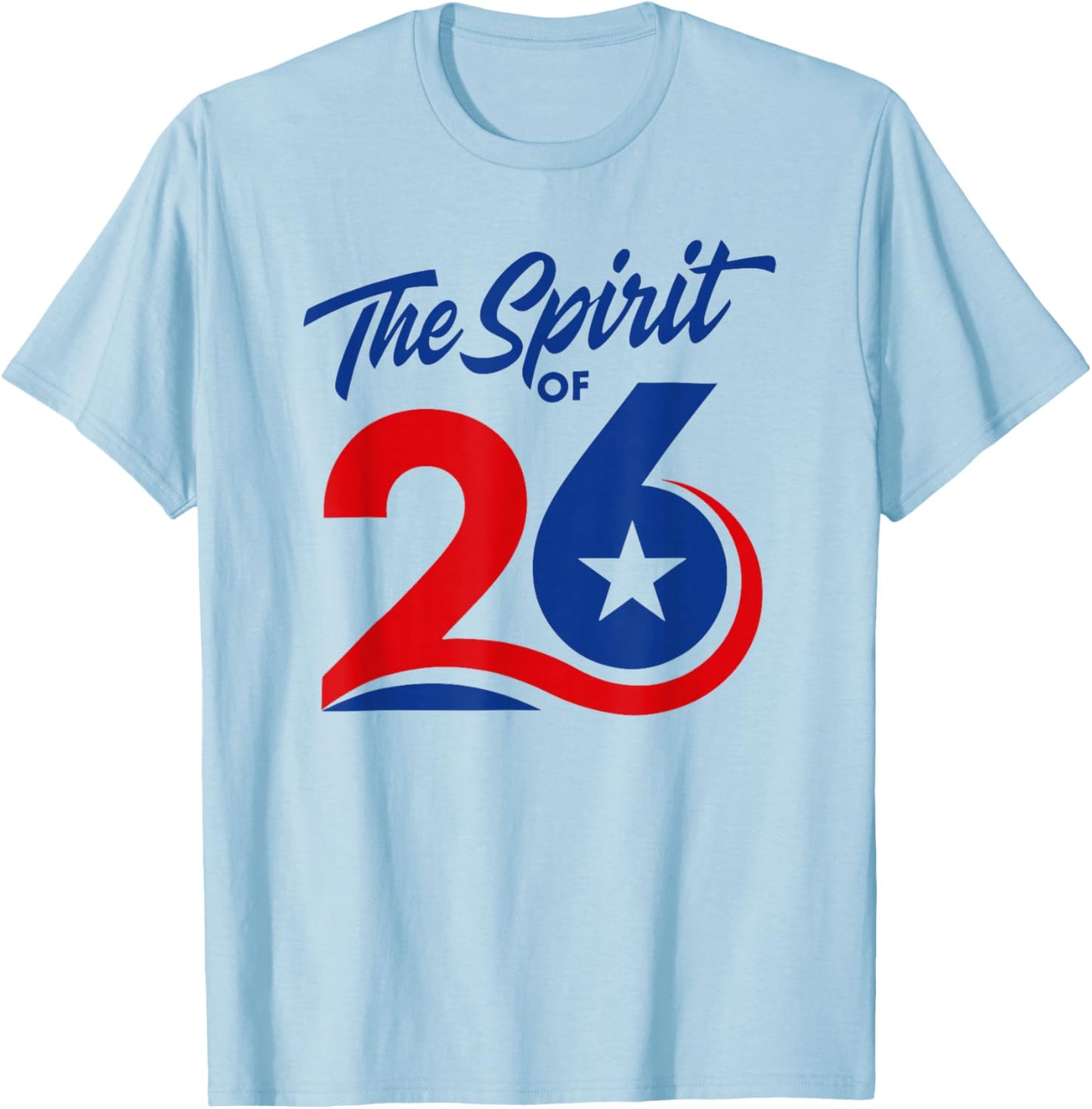 The Spirit of 26 Patriotic American Flag July 4th 1776-2026 T-Shirt - T-Shirt | Light Blue