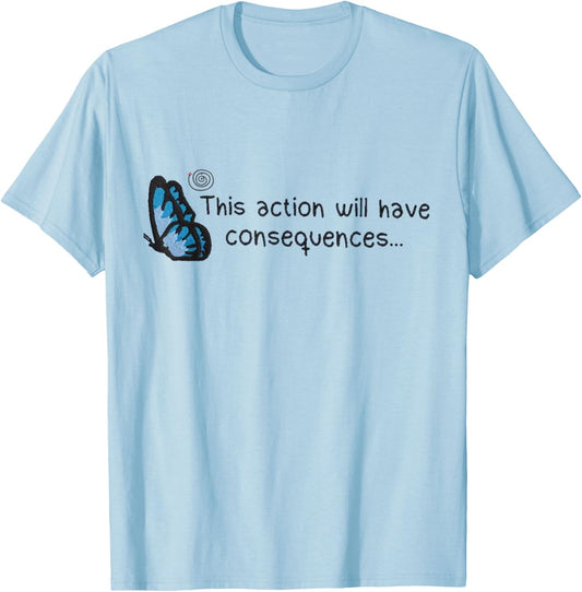 This Action Will Have Consequences Butterfly T-Shirt - T-Shirt | Light Blue