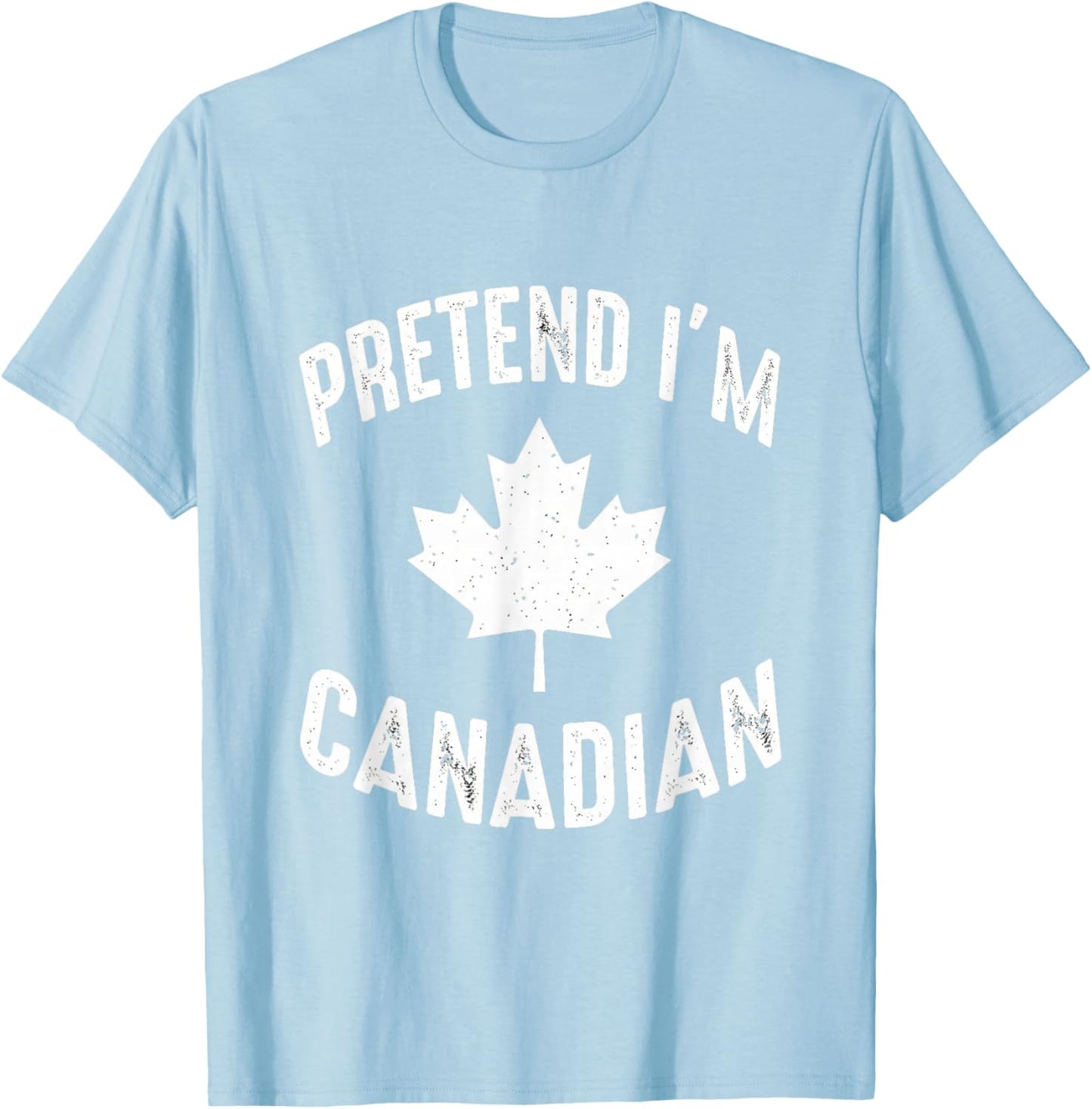Pretend I'm Canadian Canada Day Canadian Halloween Costume T-Shirt - T-Shirt | Light Blue