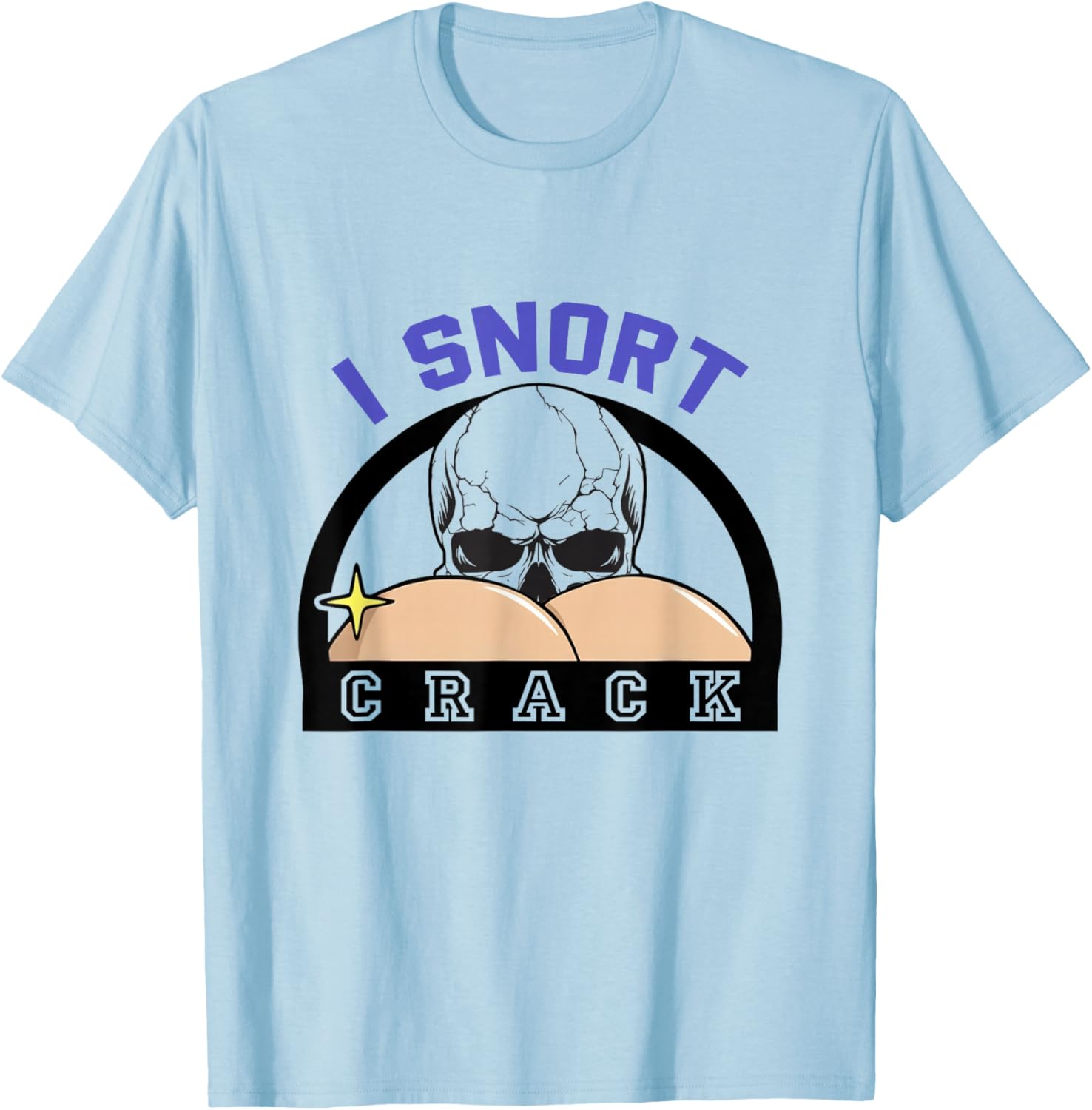 I Snort Crack Skeleton Funny Skull Butt Spooky Halloween T-Shirt - T-Shirt | Light Blue