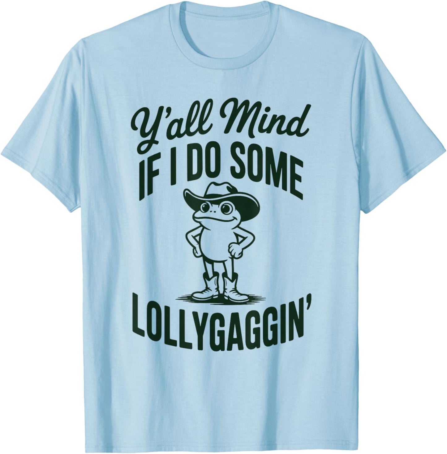Funny Cowboy Frog Y'all Mind If I Do Some Lollygaggin T-Shirt - T-Shirt | Light Blue