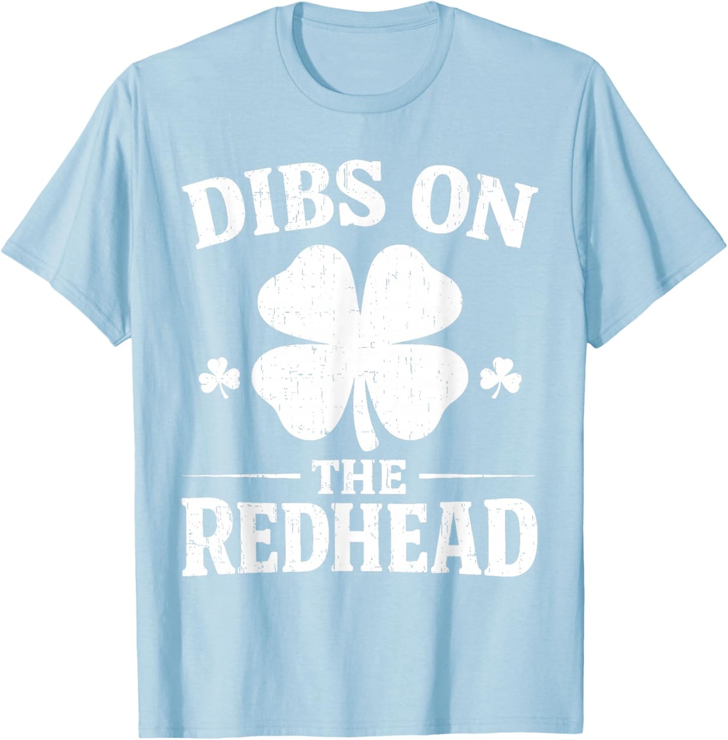 Dibs On The Redhead Shirt Funny St Patrick's Day Men Women T-Shirt - T-Shirt | Light Blue